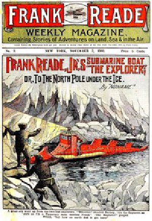 [Gutenberg 54073] • Frank Reade Jr.'s Submarine Boat; or, to the North Pole Under the Ice.